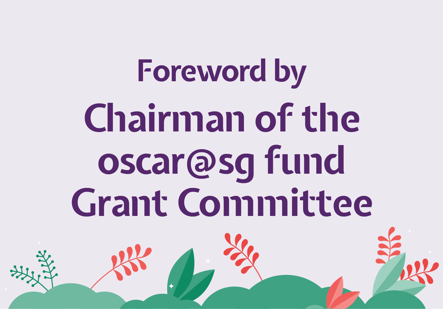 Foreword by Chairman of the oscar@sg fund Grant Committee